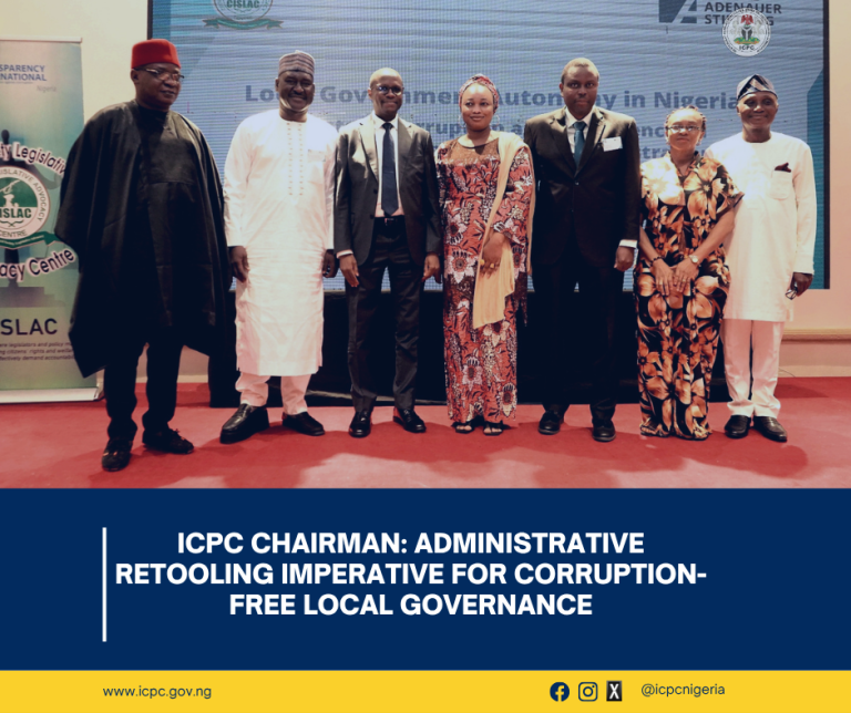 ICPC CHAIRMAN: ADMINISTRATIVE RETOOLING IMPERATIVE FOR CORRUPTION-FREE LOCAL GOVERNANCE