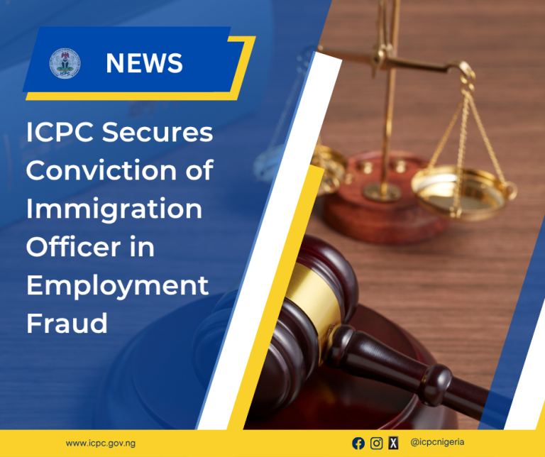 ICPC Secures Conviction of Immigration Officer in Employment Fraud