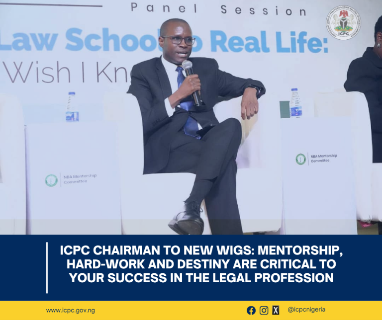ICPC Chairman to New Wigs: Mentorship, Hard-work and Destiny are Critical to Your Success in the Legal Profession