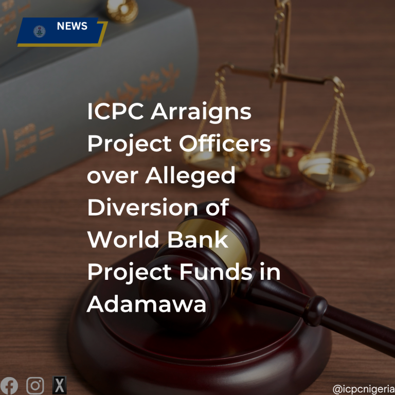 ICPC Arraigns Project Officers over Alleged Diversion of World Bank Project Funds in Adamawa