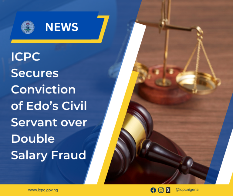 ICPC Secures Conviction of Edo’s Civil Servant over Double Salary Fraud