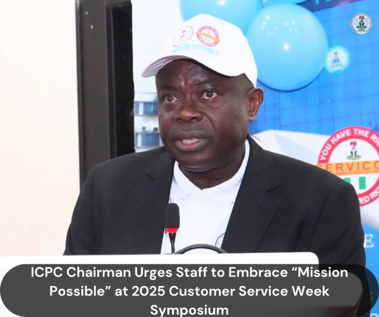 ICPC Chairman Urges Staff to Embrace “Mission Possible” at 2025 Customer Service Week Symposium