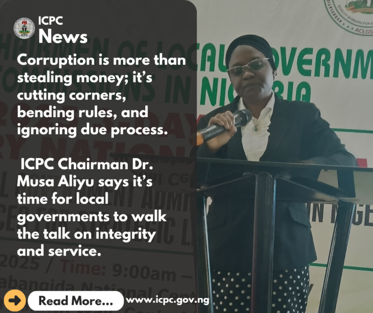 ICPC Chairman Calls for Integrity and Accountability in Local Governance, Says Corruption Goes Beyond Stealing Money