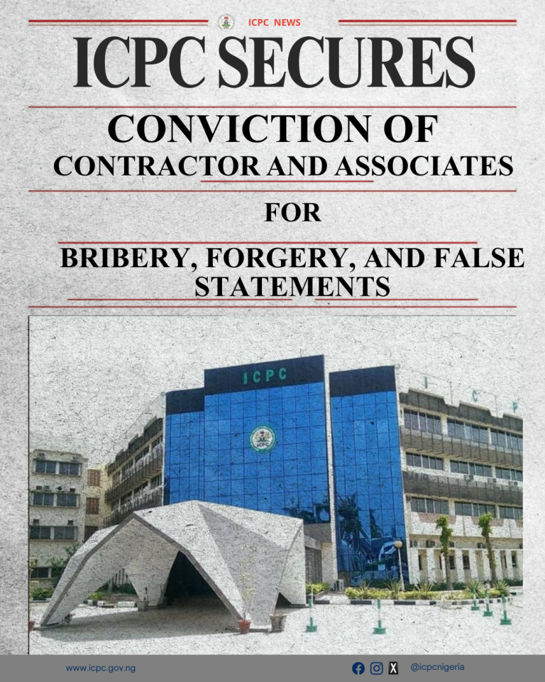 ICPC Secures Conviction of Contractor and Associates for Bribery, Forgery, and False Statements