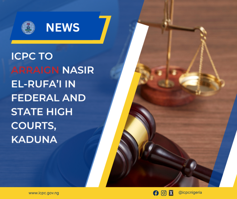 ICPC TO ARRAIGN NASIR EL-RUFA’I IN FEDERAL AND STATE HIGH COURTS, KADUNA