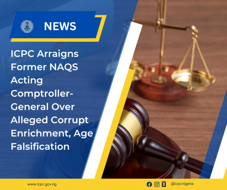 ICPC Arraigns Former NAQS Acting Comptroller-General Over Alleged Corrupt Enrichment, Age Falsification