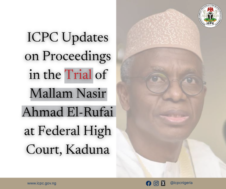 ICPC Updates on Proceedings in the Trial of Mallam Nasir Ahmad El-Rufai at Federal High Court, Kaduna