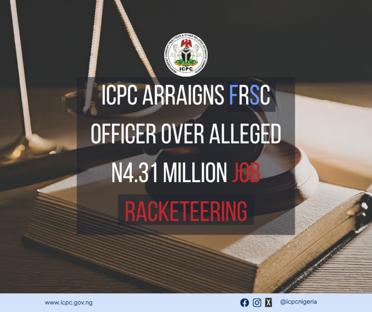 ICPC Arraigns FRSC Officer Over Alleged N4.31 Million Job Racketeering